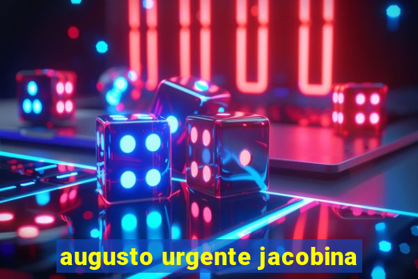 augusto urgente jacobina